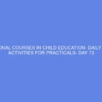 VOCATIONAL COURSES IN CHILD EDUCATION- DAILY LESSON ACTIVITIES FOR PRACTICALS- DAY 13