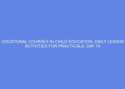 Vocational courses in child education daily lesson activities for practicals day 15