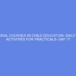 VOCATIONAL COURSES IN CHILD EDUCATION- DAILY LESSON ACTIVITIES FOR PRACTICALS- DAY 17