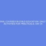 VOCATIONAL COURSES IN CHILD EDUCATION- DAILY LESSON ACTIVITIES FOR PRACTICALS- DAY 24