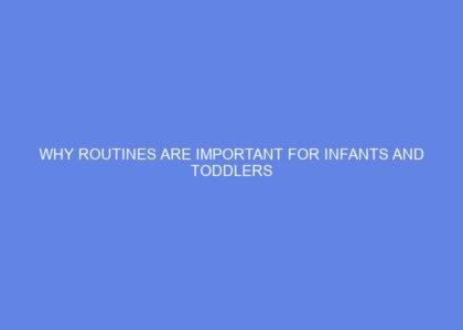 Why routines are important for infants and toddlers